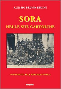 Sora nelle sue cartoline. Contributo alla memoria storica