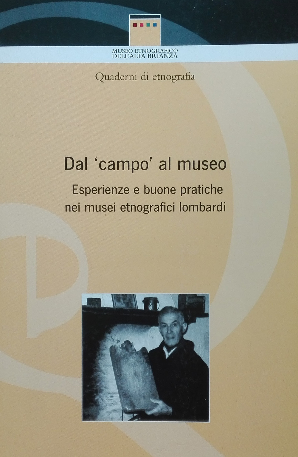 Dal «campo» al museo. Esperienze e buone pratiche nei musei etnografici lombardi