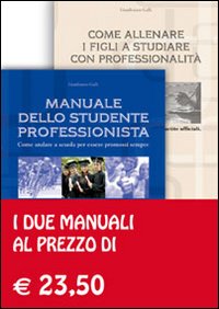 Manuale dello studente professionista-Come allenare i figli a studiare con professionalità