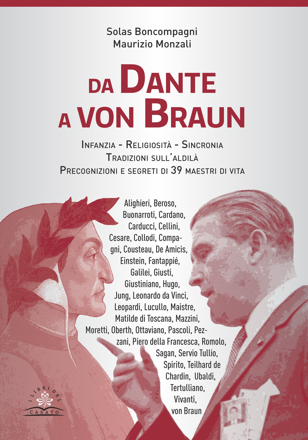 Da Dante a von Braun. Infanzia, religiosità sincronia, precognizione e segreti di 39 maestri di vita