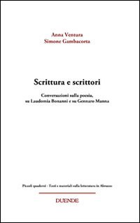 Scrittura e scrittori. Conversazioni sulla poesia, su Laudomia Bonanni e su Gennaro Manna