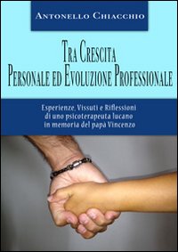 Tra crescita personale ed evoluzione professionale. Esperienze, vissuti e riflessioni di uno psicoterapeuta lucano in memoria del papà Vincenzo