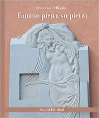 Fanano pietra su pietra. Il paese museo della scultura su pietra a cielo aperto. Catalogo della mostra