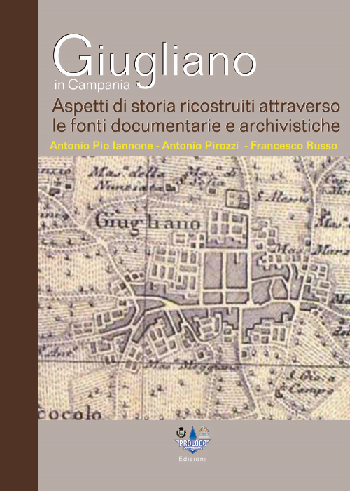 Giugliano in Campania. Aspetti di storia ricostruiti attraverso le fonti documentarie ed archivistiche