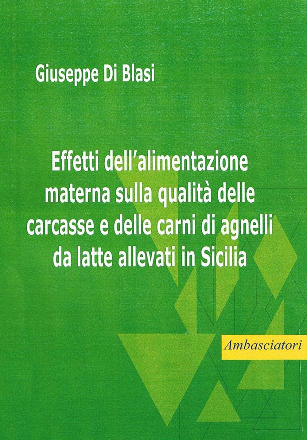 Effetti dell'alimentazione materna sulla qualità delle carcasse e delle carni di agnelli da latte allevati in Sicilia