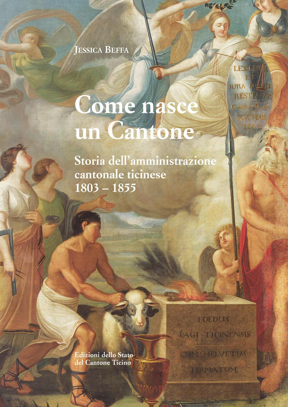 Come nasce un Cantone. Storia dell'amministrazione cantonale ticinese, 1803-1855