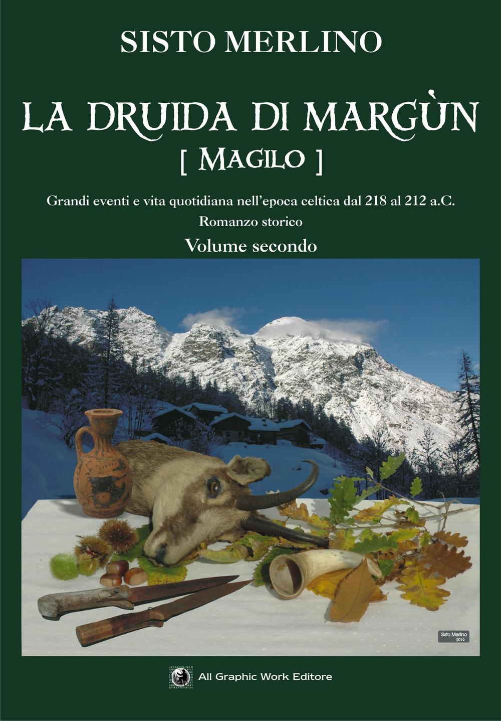 La druida di Margun. Vol. 2: Magilo. Grandi eventi e vita quotidiana nell'epoca celtica dal 218 al 212 a.C.