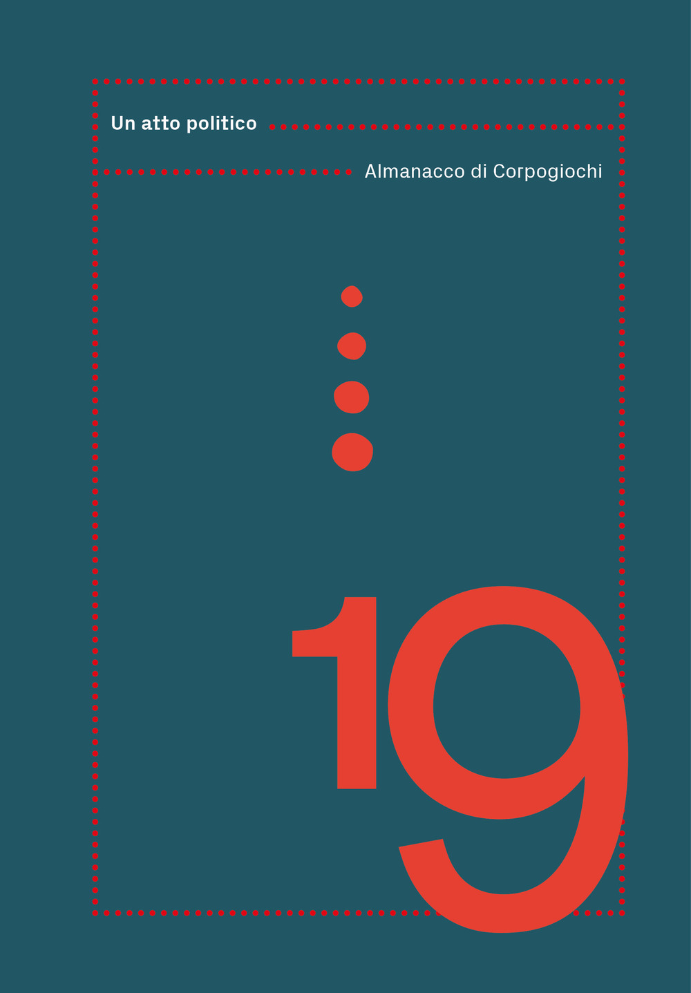 Almanacco di Corpogiochi 2019. Un atto politico