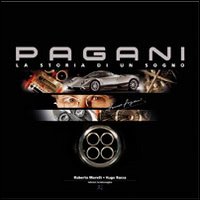 Pagani, the story of a dream. Ediz. illustrata