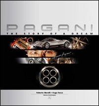 Pagani, the story of a dream. Ediz. lusso