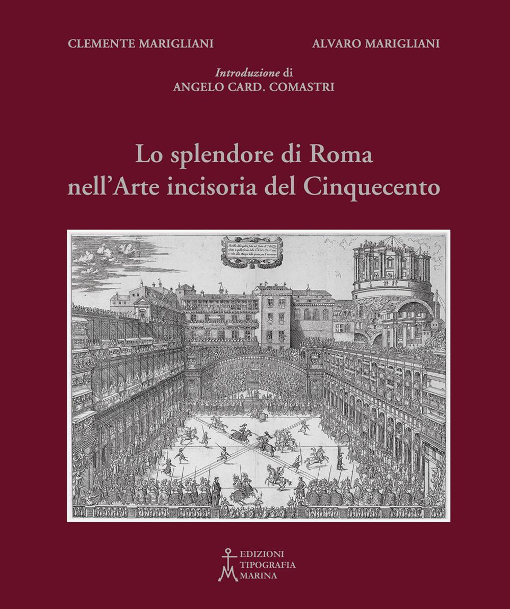 Lo splendore di Roma nell'arte incisoria del Cinquecento. Ediz. illustrata