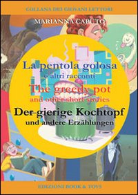 La pentola golosa e altri racconti. Ediz. italiana, inglese e tedesca