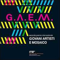 Gaem. Secondo premio internazionale giovani artisti e mosaico. Ediz. multilingue