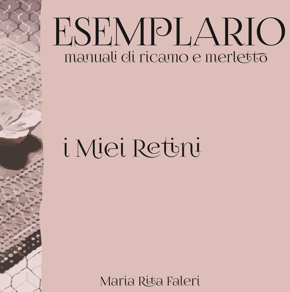 Esemplario. Manuali di ricamo e merletto. I miei retini