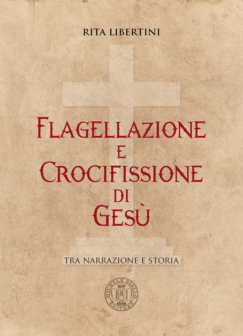 Flagellazione e crocifissione di Gesù. Tra narrazione e storia