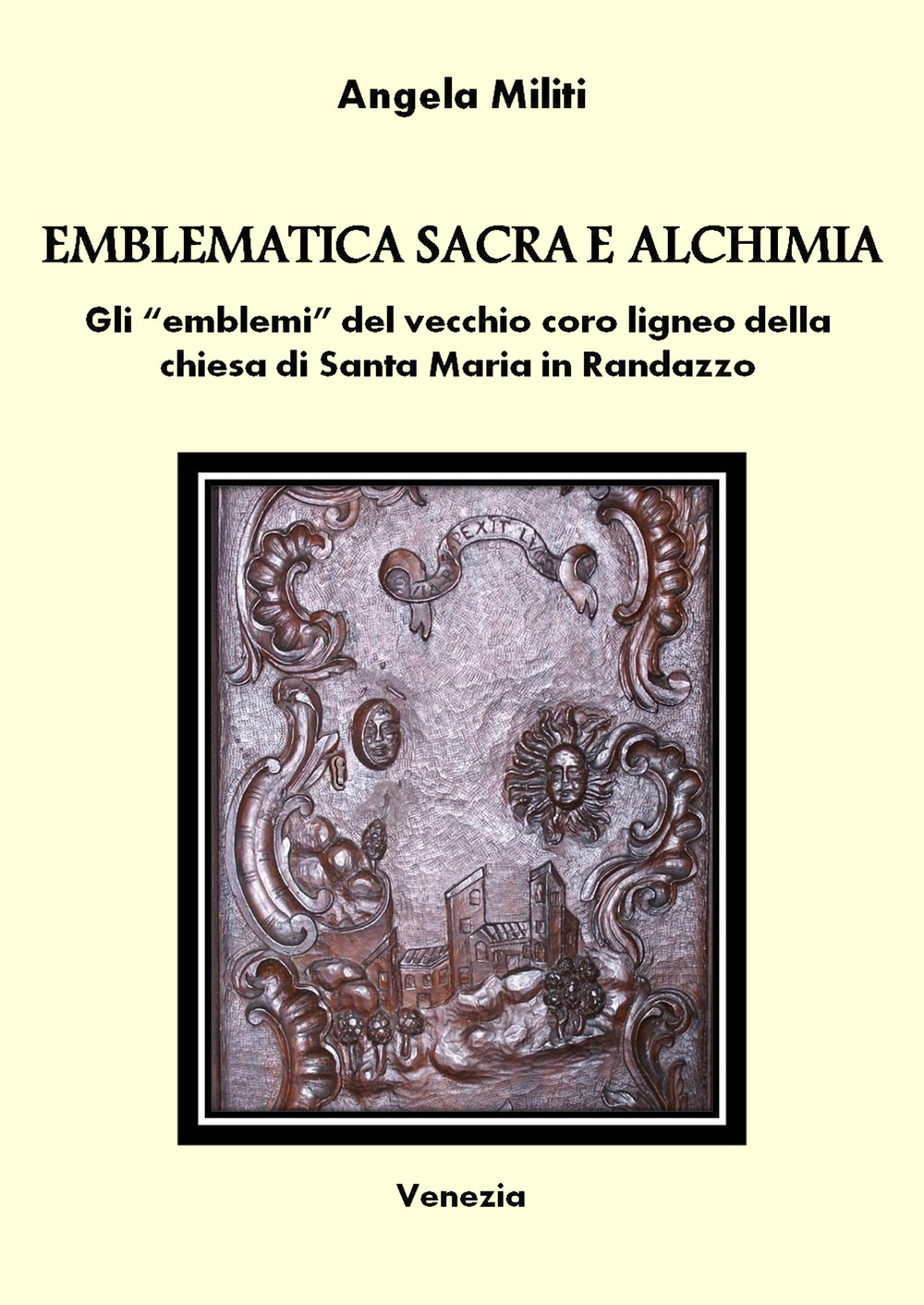 Emblematica sacra e alchimia. Gli «emblemi» del vecchio coro ligneo della chiesa di Santa Maria in Randazzo