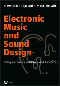 Electronic music and sound design. Vol. 2: Theory and practice with Max and MSp