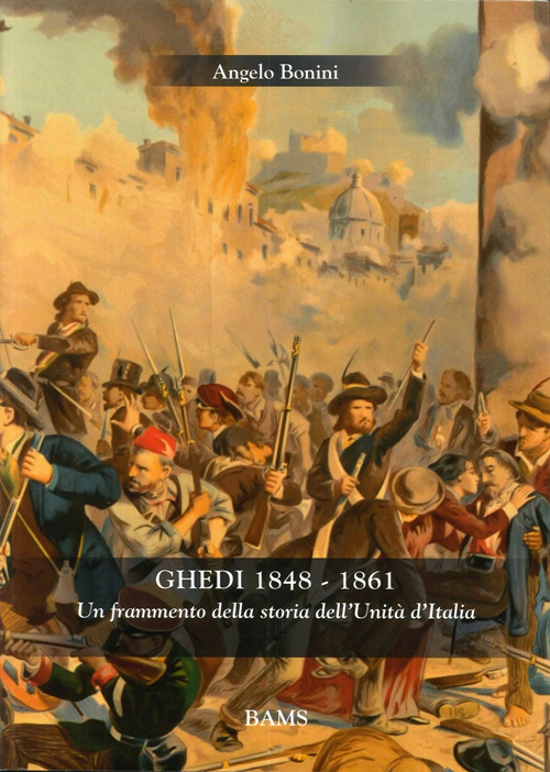 Ghedi 1848-1861. Un frammento della storia dell'unità d'Italia