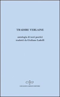 Tradire Verlaine. Antologia di testi poetici