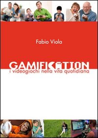 Gamification. I videogiochi nella vita quotidiana