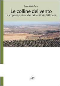 Le colline del vento. Le scoperte preistoriche nel territorio di Ordona