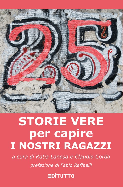 25 storie vere per capire i nostri ragazzi