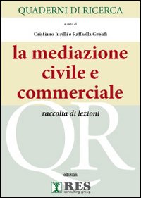 Quaderni di ricerca. La mediazione civile e commerciale. Raccolta di lezioni