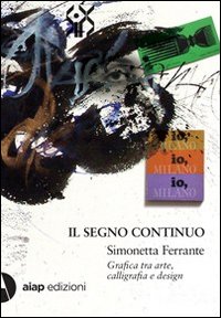 Il segno continuo. Simonetta Ferrante. Grafica tra arte, calligrafia e design