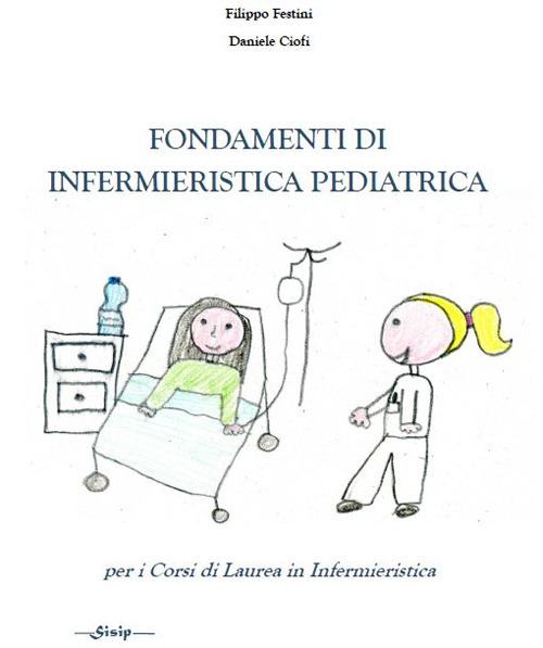 Fondamenti di infermieristica pediatrica. Per i corsi di laurea in Infermieristica