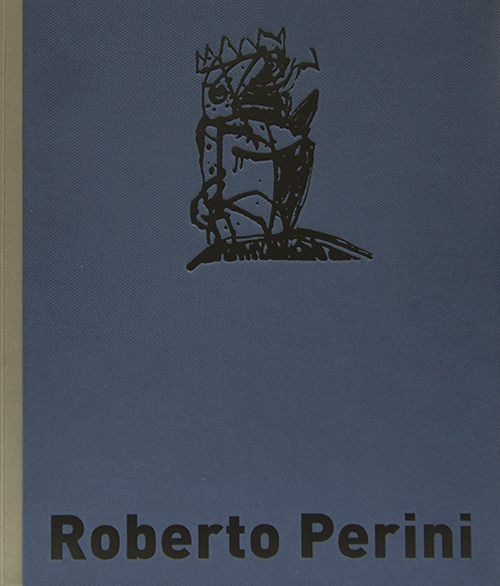 Roberto Perini. Il flusso che capovolge i giorni. Ediz. illustrata