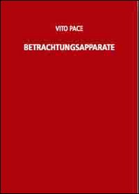 Vito Pace. Betrachtungsapparat. Ediz. illustrata