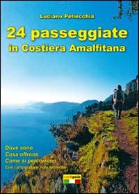 24 passeggiate in Costiera amalfitana. Ediz. illustrata