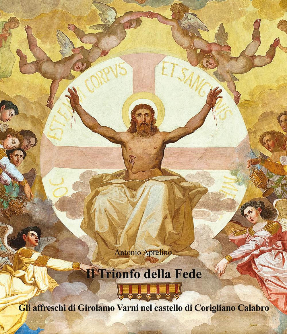 Il trionfo della fede. Gli affreschi di Girolamo Varni nel castello di Corigliano Calabro
