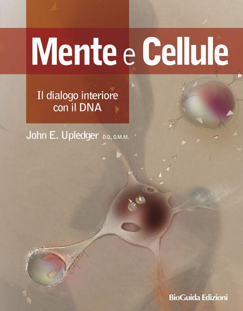 Mente e cellule. Il dialogo interiore con il DNA