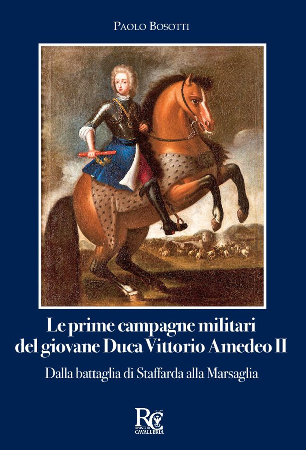 Le prime campagne militari del giovane Duca Vittorio Amedeo II. Dalla battaglia di Staffarda alla Marsaglia