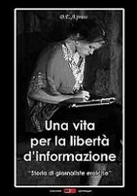 Una vita per la libertà d'informazione. Storie di giornaliste eroiche