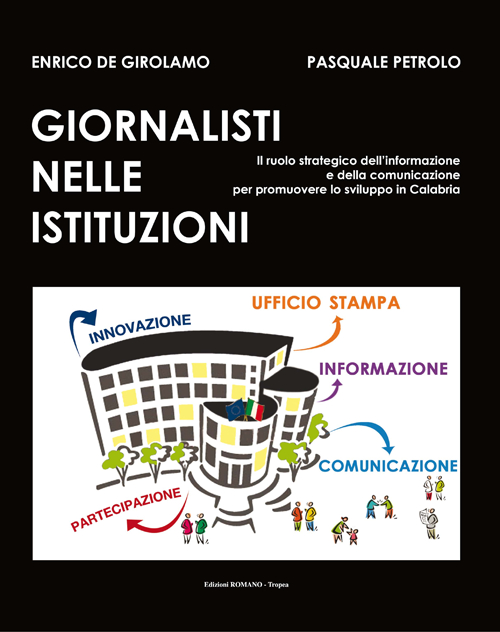 Giornalisti nelle istituzioni. Il ruolo strategico dell'informazione e della comunicazione per promuovere lo sviluppo in Calabria