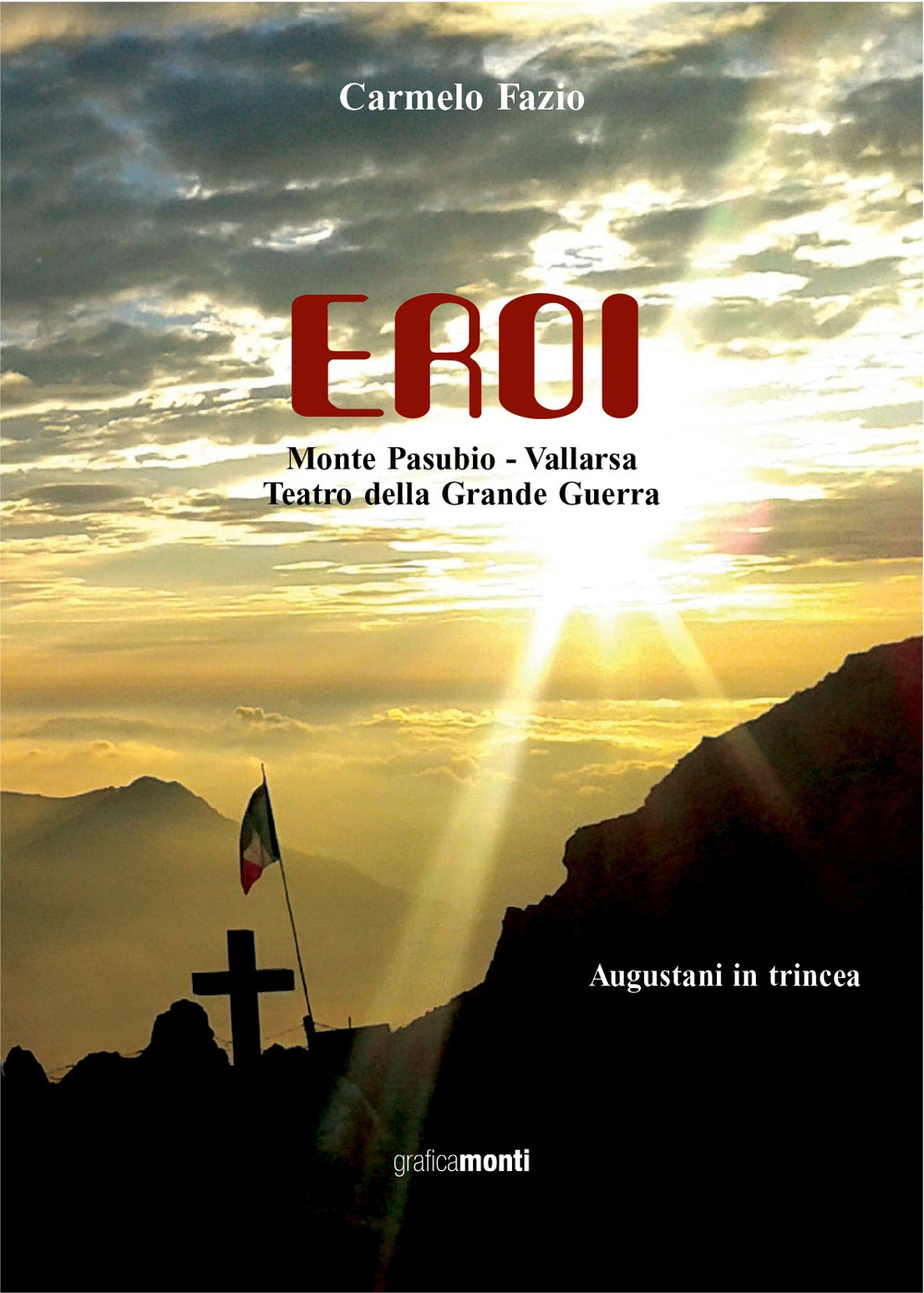 Eroi. Monte Pasubio-Vallarsa, teatro della Grande Guerra