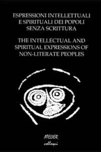 Espressioni intellettuali e spirituali dei popoli senza scrittura. Ediz. italiana e inglese