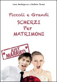 Piccoli e grandi scherzi per matrimonio. Just married!