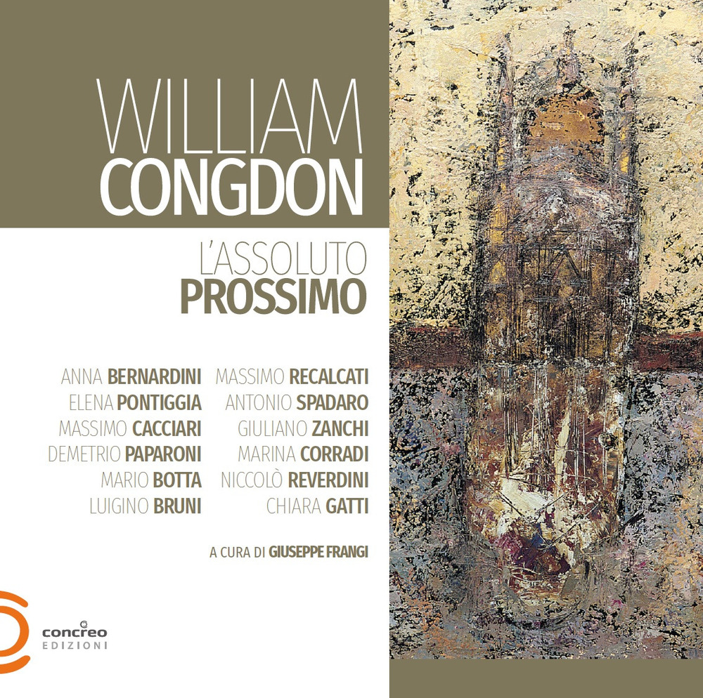 William Congdon. L'assoluto prossimo. Ediz. illustrata