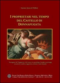 I proprietari nel tempo del castello di Donnafugata. Passeggiate del viaggiatore e del curioso tra genealogie, famiglie, personaggi, inesattezze, araldica...