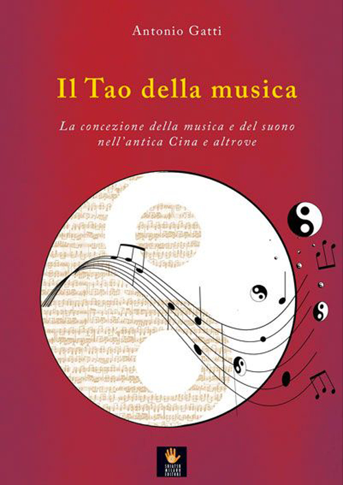 Il tao della musica. La concezione della musica e del suono nell'antica Cina e altrove