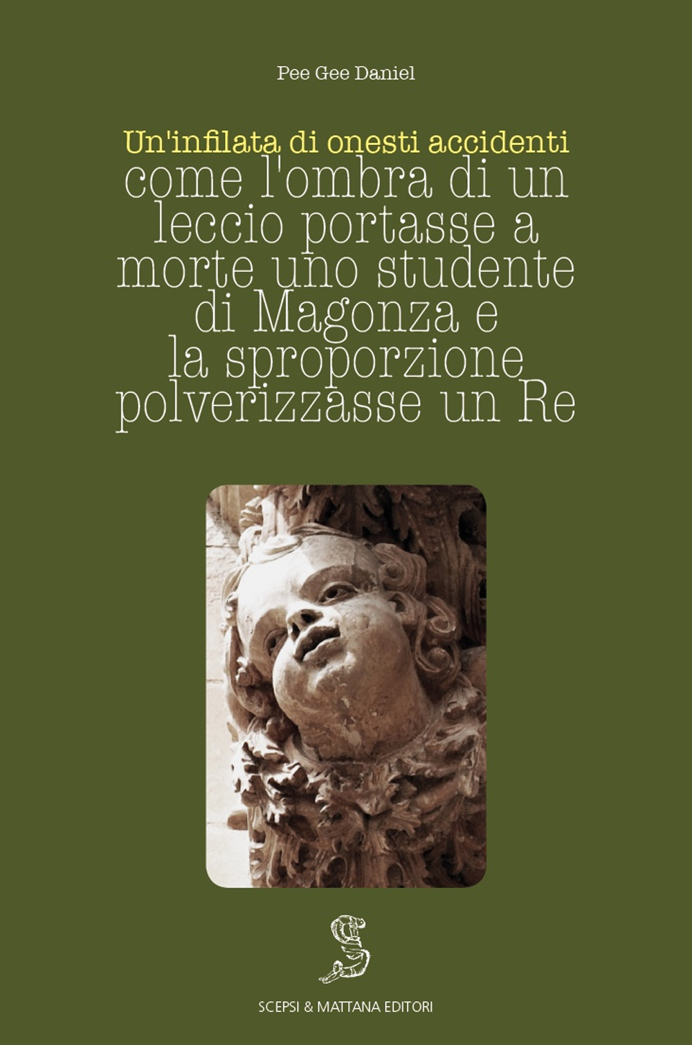 Un'infilata di onesti accidenti. Come l'ombra di un leccio portasse a morte uno studente di Magonza e la sproporzione polverizzasse un Re