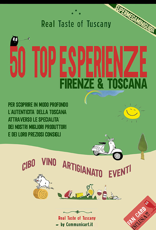 50 Top Esperienze Real Taste of Tuscany. Cibo vino artigianato eventi