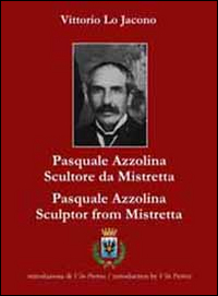 Pasquale Azzolina. Scultore da Mistretta