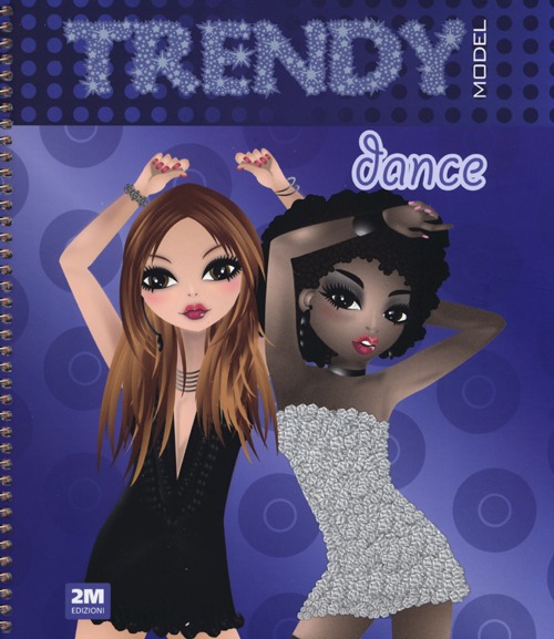 Trendy model dance. Ediz. illustrata. Con gadget