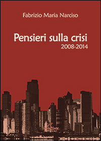 Pensieri sulla crisi (2008-2014)