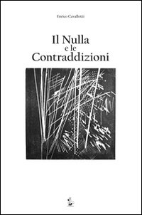 Il nulla e le contraddizioni. Cinque quaderni di considerazioni sparse