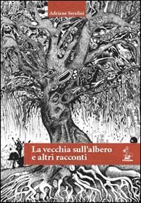 La vecchia sull'albero e altri racconti